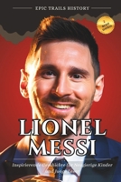 Lionel Messi: Inspirierende Geschichten für Neugierige Kinder und Junge Leser (Biografie) B0FV3STN32 Book Cover