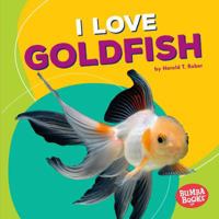 I Love Goldfish 1512415219 Book Cover