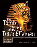 The Tomb of King Tutankhamen (Unearthing Ancient Worlds) 082257506X Book Cover