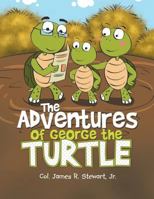 The Adventures of George the Turtle 1949723984 Book Cover