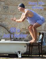 Happy 68th Birthday: 68 is Just a Number, Large Print Address Book for the Young at Heart. Forget the Birthday Card and Give a Birthday Book Instead! 107458354X Book Cover