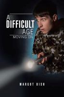 A Difficult Age: Moving on 1496982142 Book Cover