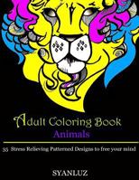 Adult Coloring Book: Animals: 35 Stress Relieving Patterned Designs to free your mind 153012932X Book Cover