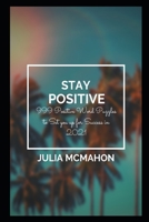 Stay Positive: 999 Positive Word Puzzles to Set you up for Success in 2021 B08YQQWPV5 Book Cover