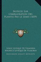 Notices Sur L'Amelioration Des Plantes Par Le Semis (1859) 1167405382 Book Cover
