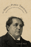 The Spirit in Public Theology: Appropriating the Legacy of Abraham Kuyper 1608999963 Book Cover