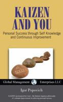 Kaizen and You: Achieving Success Through Self Knowledge and Constant Improvement 1611100178 Book Cover