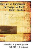 Souvenir Et Impressions de Voyage Au Nord-Ouest Canadien (Classic Reprint) 1103780735 Book Cover