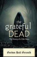 The Grateful Dead: The History of a Folk Story 1397669810 Book Cover