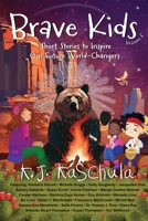 Brave Kids: Short Stories to Inspire Our Future World-Changers, Volume 3 1961493829 Book Cover