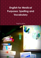 English for Medical Purposes: Spelling and Vocabulary 1471765628 Book Cover