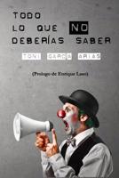 Todo lo que NO deberias saber: Artículos de opinión 1539583015 Book Cover