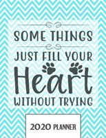 Somethings Just Fill Your Heart Without Trying 2020 Planner: Un-Dated Planner Gift Notebook for Dog and Puppy Lovers 1671340876 Book Cover