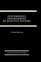 Synchronous Programming of Reactive Systems (The Springer International Series in Engineering and Computer Science)