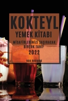 Kokteyl Yemek Kİtabi 2022: Mİsafİrlerİnİzİ ŞaŞiracak Bİrçok Tarİf 1804505943 Book Cover