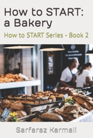 How to START: a Bakery: How to START Series - Book 2 B0C12JW99B Book Cover