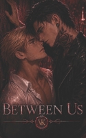 Between Us: A Dark MM Romance (The Between Us Series) B0GVKJ9KB5 Book Cover