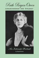 Ruth Bryan Owen: Congresswoman and Diplomat, An Intimate Portrait 1497442028 Book Cover