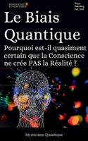 Le Biais Quantique: Pourquoi est-il quasiment certain que la Conscience ne crée PAS la Réalité ? (French Edition) B0DQK4QTP5 Book Cover