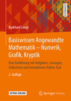Basiswissen Angewandte Mathematik – Numerik, Grafik, Kryptik: Eine Einführung mit Aufgaben, Lösungen, Selbsttests und interaktivem Online-Tool 3658300272 Book Cover