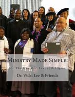 Ministry Made Simple!: For Ministers, Leaders & the Layman 2014 1494270218 Book Cover