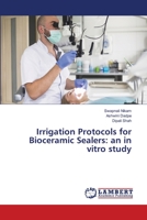 Irrigation Protocols for Bioceramic Sealers: an in vitro study 6206152758 Book Cover