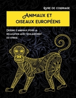 Animaux et oiseaux européens - Livre de coloriage - Dessins d'animaux pour la relaxation avec soulagement du stress B08W7DWKR3 Book Cover