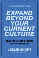 Expand Beyond Your Current Culture: Diversity and Inclusion for CEOs and Leadership B09PHJTDFV Book Cover