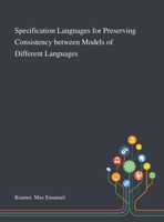 Specification Languages for Preserving Consistency Between Models of Different Languages 1013283589 Book Cover