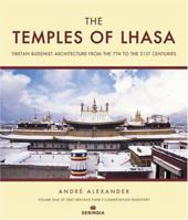 The Temples of Lhasa: Tibetan Buddhist Architecture from the 7th to the 21st Centuries (Tibet Heritage Fund's Conservation Inventory) (Tibet Heritage Fund's Conservation Inventory) 1932476202 Book Cover