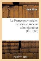 La France Provinciale: Vie Sociale, Moeurs Administratives 2012159761 Book Cover