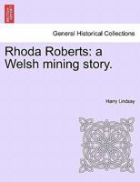 Rhoda Roberts: a Welsh mining story. 1241232431 Book Cover