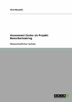 Assessment Center als Projekt: Bewerbertraining 3638752798 Book Cover