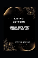 LIVING LETTERS: SHARING GOD’S STORY THROUGH YOUR LIFE B0CMP62PVT Book Cover