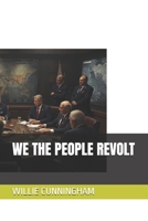 WE THE PEOPLE REVOLT B0FTLMCC74 Book Cover