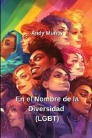 En el Nombre de la Diversidad (LGBT) (Spanish Edition) 9975132723 Book Cover