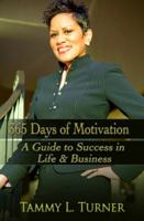 365 Days of Motivation: A Guide To Success in Life & Business 0615736106 Book Cover