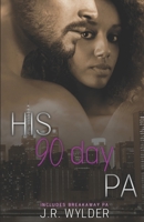 His 90 Day PA (Includes Breakaway PA): An interracial love story 0997556269 Book Cover