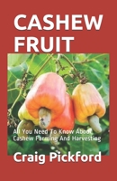 Cashew Fruit: All You Need To Know About Cashew Farming And Harvesting 1653545445 Book Cover