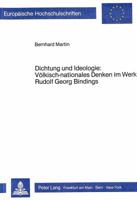 Dichtung Und Ideologie: Voelkisch-Nationales Denken Im Werk Rudolf Georg Bindings 3820495320 Book Cover