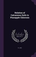 Relation of Calcareous Soils to Pineapple Chlorosis 1358095299 Book Cover