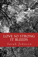 Love So Strong It Bleeds 1499202865 Book Cover