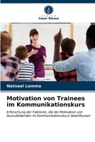 Motivation von Trainees im Kommunikationskurs 6203526584 Book Cover