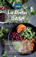 La Dieta DASH: Libro de cocina para principiantes para cocinar con recetas bajas en sodio. Recetas rápidas y fáciles para bajar la presión sanguínea. ... prevenir la hipertensión. 1801602662 Book Cover