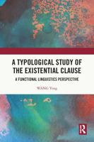 A Typological Study of the Existential Clause: A Functional Linguistics Perspective 103279559X Book Cover