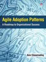 Agile Adoption Patterns: A Roadmap to Organizational Success 0321514521 Book Cover