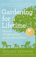 Gardening for a Lifetime: How to Garden Wiser as You Grow Older 1604690658 Book Cover
