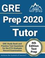 GRE Prep 2020 Tutor: GRE Study Book and Practice Test Questions for the ETS Graduate Record Examination [4th Edition Test Prep] 1628457562 Book Cover