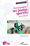 Accompagner les jeunes sportifs: Manuel pédagogique (Enfance Éducation Et Société) (French Edition) 2343040583 Book Cover