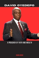 DAVID OYEDEPO: A preacher of faith and wealth B0CKHVWHXF Book Cover